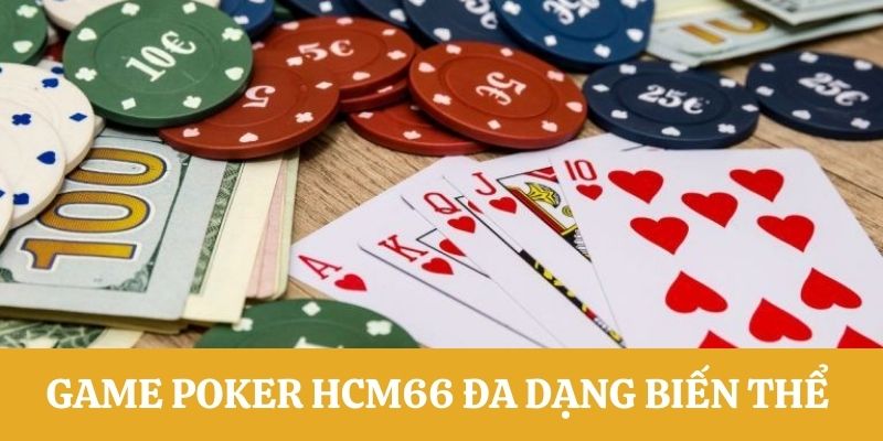 Game bài Poker tại HCM66 đa dạng nhiều phiên bản 