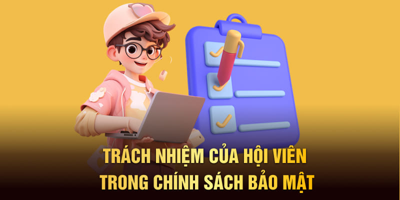 Trách nhiệm của hội viên trong chính sách bảo mật